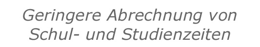 Geringere Anrechnung von Schul- und Studienzeiten
